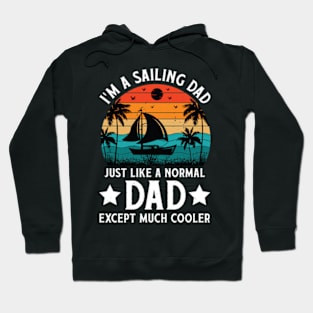 I'm a Sailing Dad Just Like Normal Dad Except Much Cooler Sailboat Hoodie